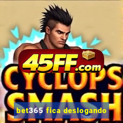 bet365 fica deslogando